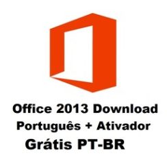 Office 2013 Download Português + Ativador Grátis 2024 PT-BR